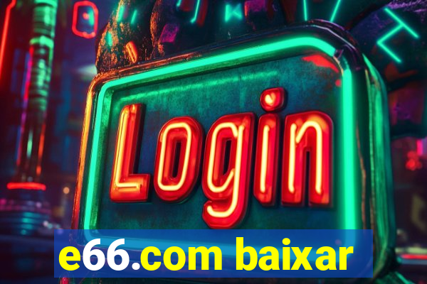 e66.com baixar